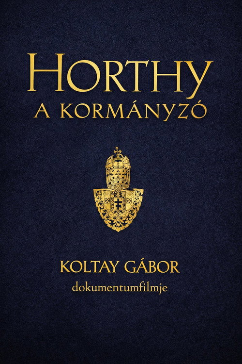 Horthy, a kormányzó's poster