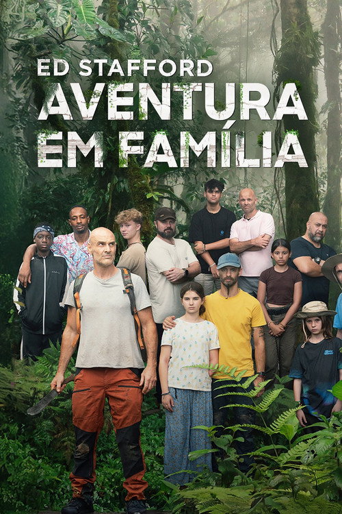 Ed Stafford: Aventura em Fam&iacute;lia电影海报