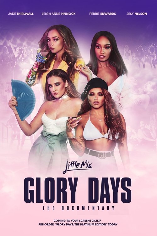 Assistir Little Mix: Glory Days - The Documentary (2017) filme completo dublado online em Portuguese