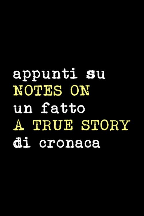 Notes+on+a+True+Story