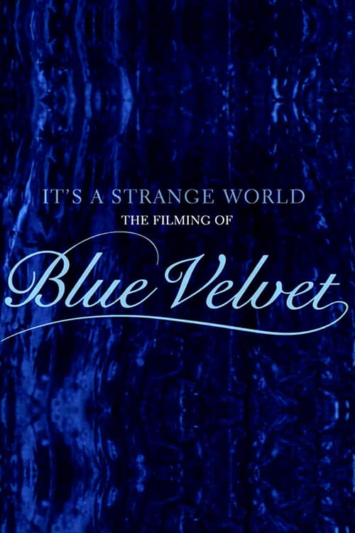It's a Strange World: The Filming of 'Blue Velvet'