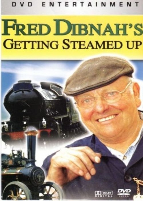 Fred Dibnah's Getting Steamed Up Poster