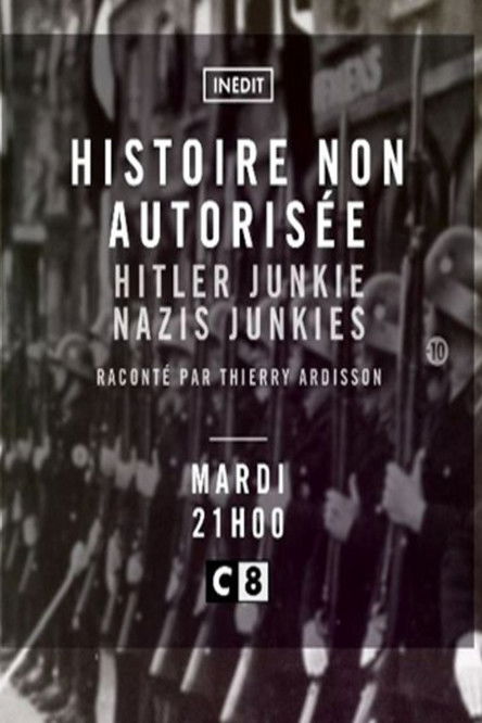 Une Histoire Non Autorisée : Hitler Junkie / Nazis Junkies