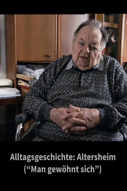Alltagsgeschichte – Altersheim ("Man gewöhnt sich") Poster