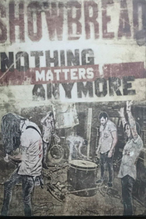 Showbread: Nothing Matters Anymore