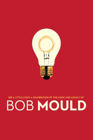 See a Little Light: A Celebration of the Music and Legacy of Bob Mould