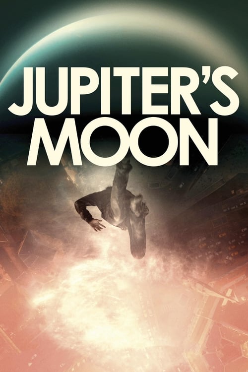 Jupiter's Moon Ganzer Film (2017) Stream Deutsch