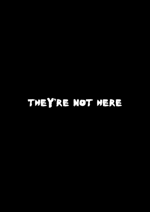 They're Not Here