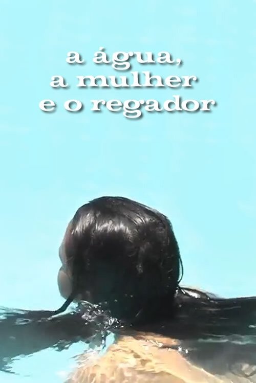 A Água, a Mulher e o Regador Poster