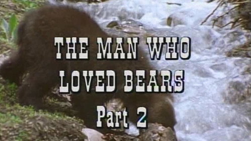 The Man Who Loved Bears - Part 2