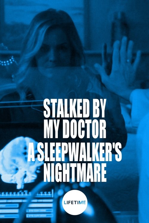 Movie image Stalked by My Doctor: A Sleepwalker's Nightmare 