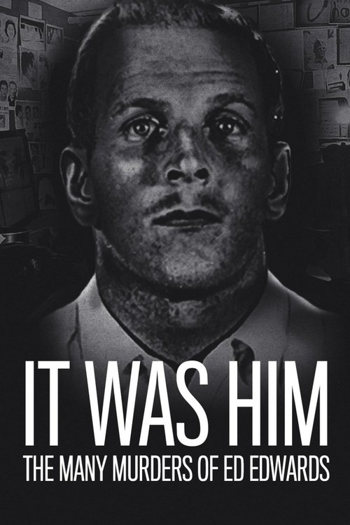 Poster of It Was Him: The Many Murders of Ed Edwards