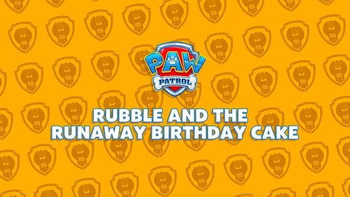 Rubble and the Runaway Birthday Cake