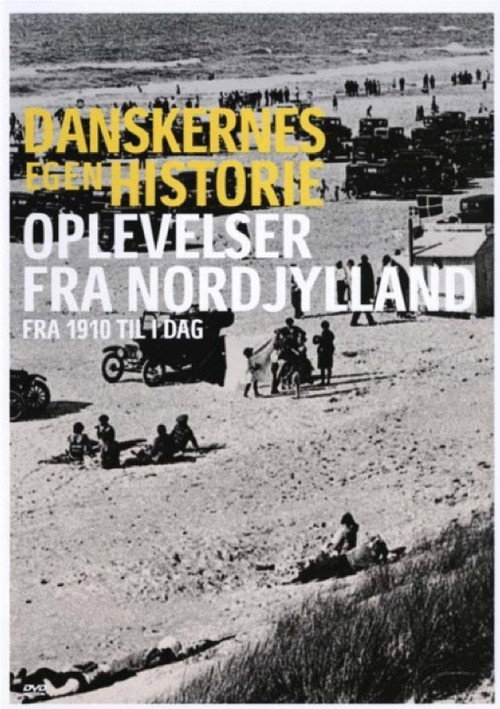 Danskernes egen historie - Oplevelser fra nordjylland电影海报