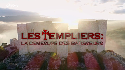 Les templiers, la démesure des Batisseurs