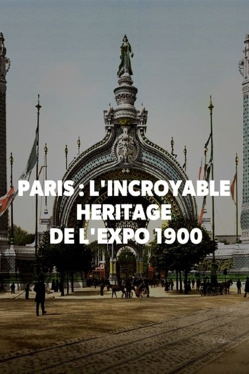 Paris+%3A+L%27incroyable+h%C3%A9ritage+de+l%27exposition+1900