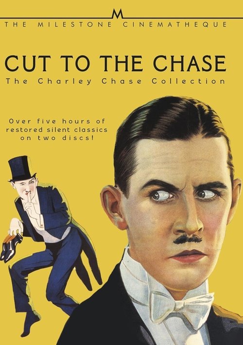 Cut to the Chase - The Charley Chase Comedy Collection