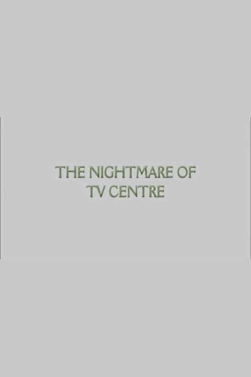 The Nightmare of TV Centre