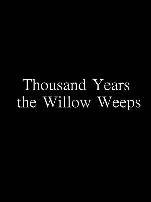 Thousand Years the Willow Weeps's poster