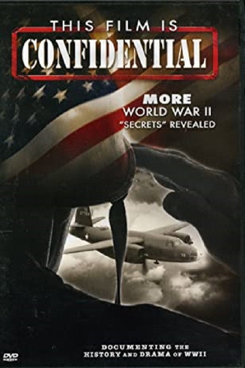 This Film Is Confidential More World War II Secrets Revealed电影海报