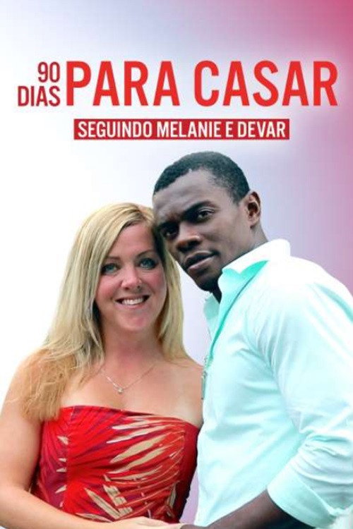 90 Dias Para Casar: Seguindo Melanie e Devar电影海报