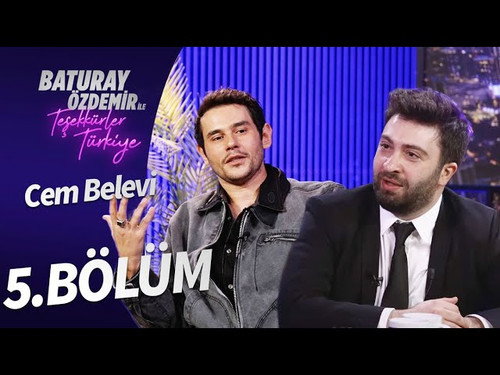 Baturay Özdemir ile Teşekkürler Türkiye - 5. Bölüm | Konuk: Cem Belevi