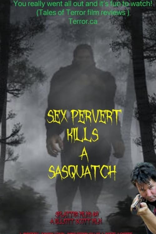 Sex+Pervert+Kills+A+Sasquach