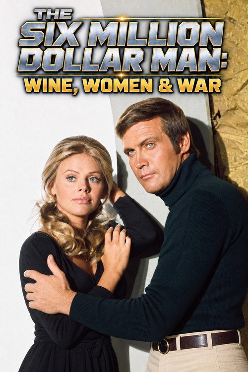 The Six Million Dollar Man: Wine, Women and War Poster