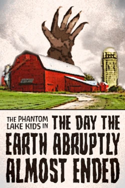 The Phantom Lake Kids in: The Day the Earth Abruptly Almost Ended Poster