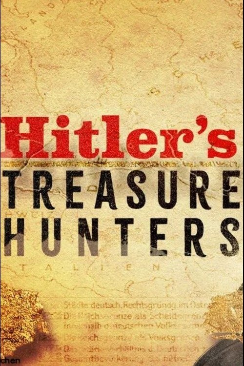 Hitler’s Treasure Hunters