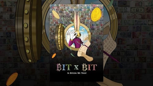 BIT X BIT: In Bitcoin We Trust (2019) Watch Full Movie Streaming Online