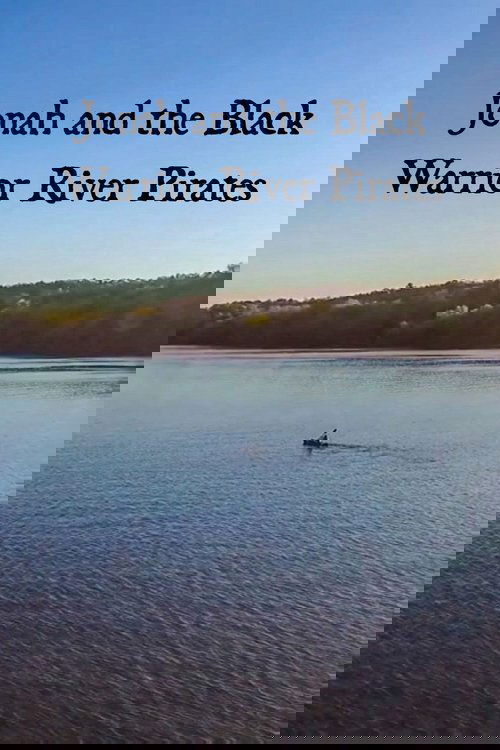 Jonah and the Black Warrior River Pirates