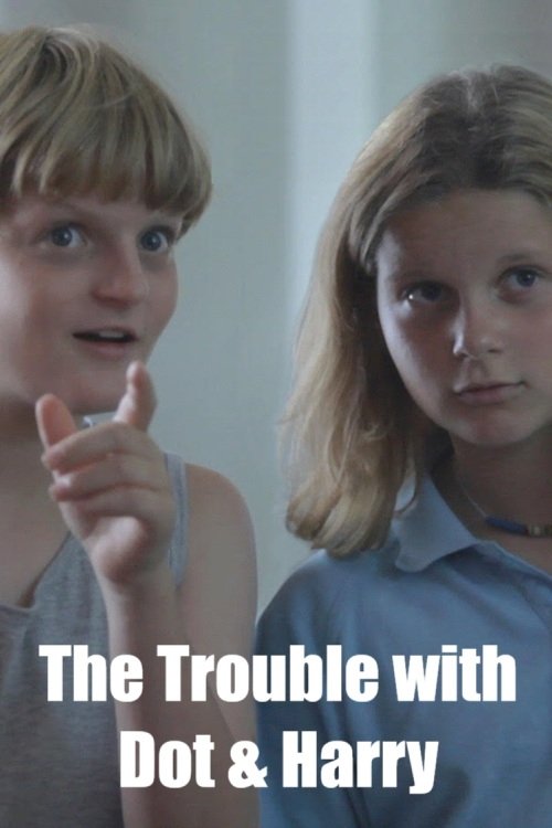 The Trouble with Dot & Harry Poster