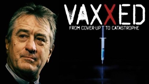 Vaxxed: From Cover-Up to Catastrophe (2016) Watch Full Movie Streaming Online