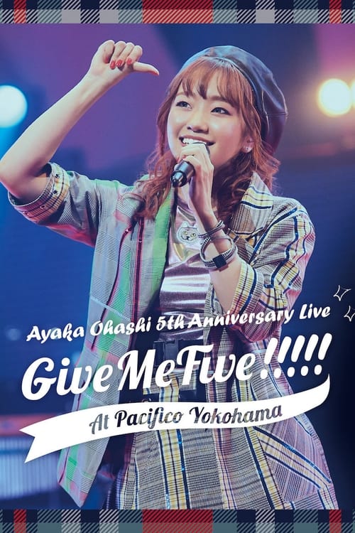 Ayaka+Ohashi+5th+Anniversary+Live+%E3%80%9C+Give+Me+Five%21%21%21%21%21+%E3%80%9C+at+PACIFICO+YOKOHAMA
