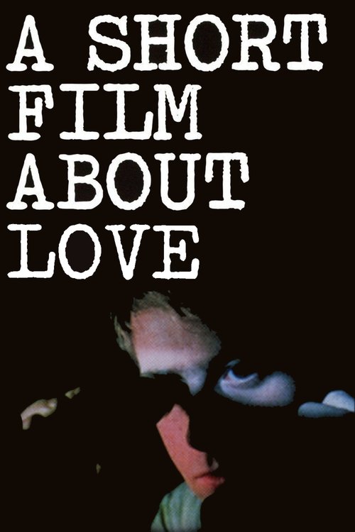 A Short Film About Love (1988) A Short Film About Love (1988)