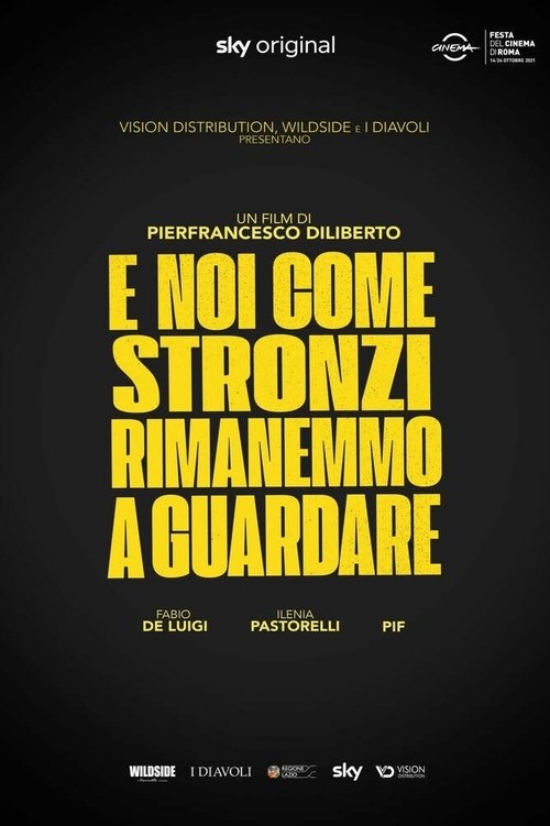E noi come stronzi rimanemmo a guardare poster E noi come stronzi rimanemmo a guardare (2021) s českými titulky