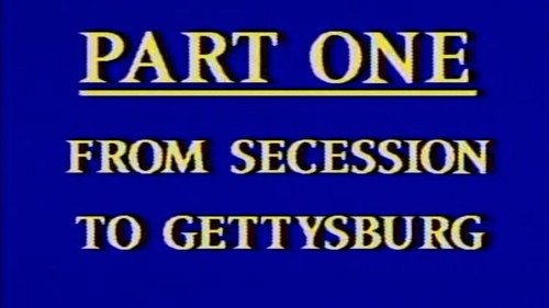 Civil War - Part One - From Secession to Gettysburg