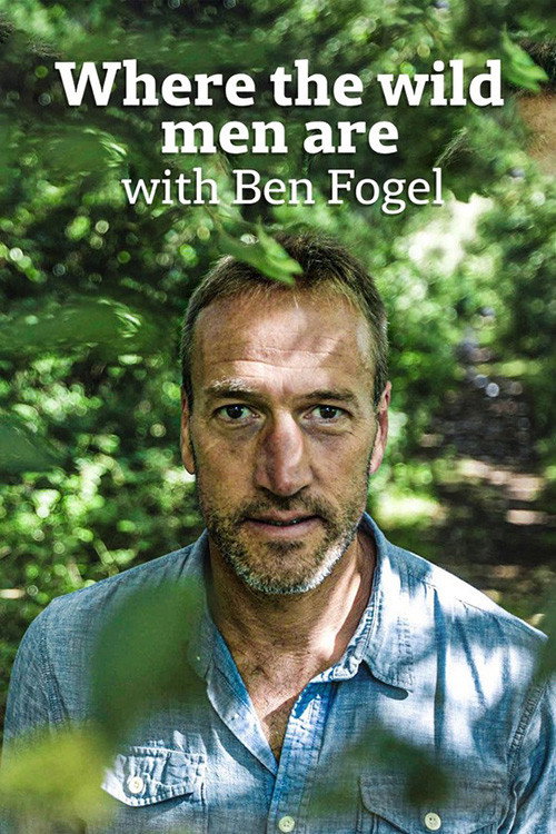 Where The Wild Men Are With Ben Fogle电影海报