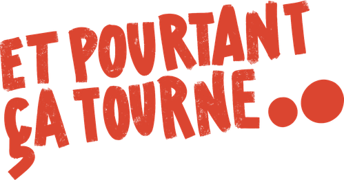 Et Pourtant Ça Tourne