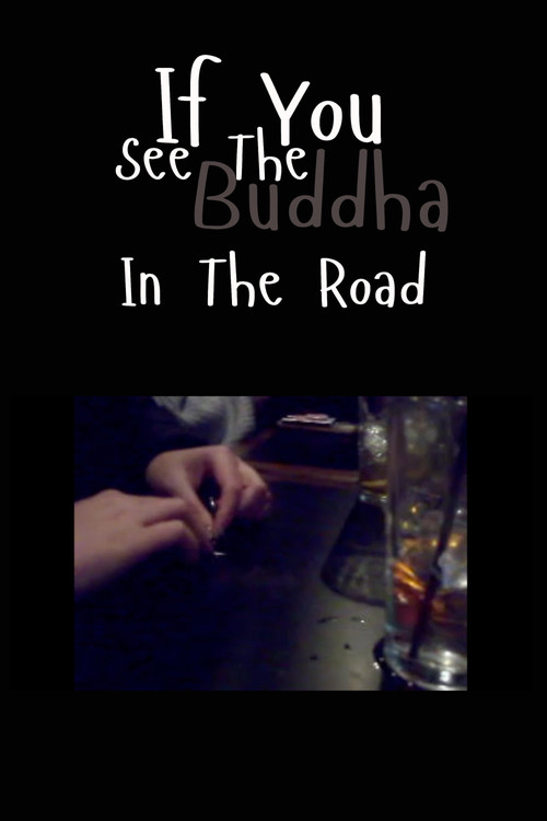 If You See the Buddha in the Road Poster