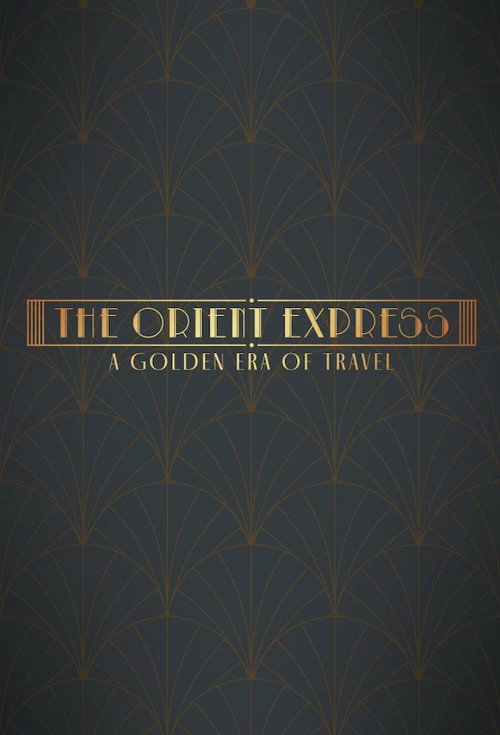 The Orient Express: A Golden Era of Travel