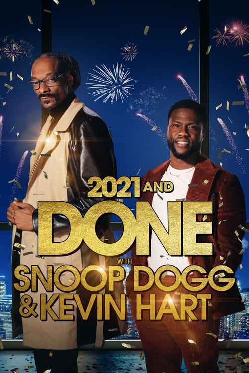 Watch 2021 and Done with Snoop Dogg & Kevin Hart (2021) Full Movie Online Free