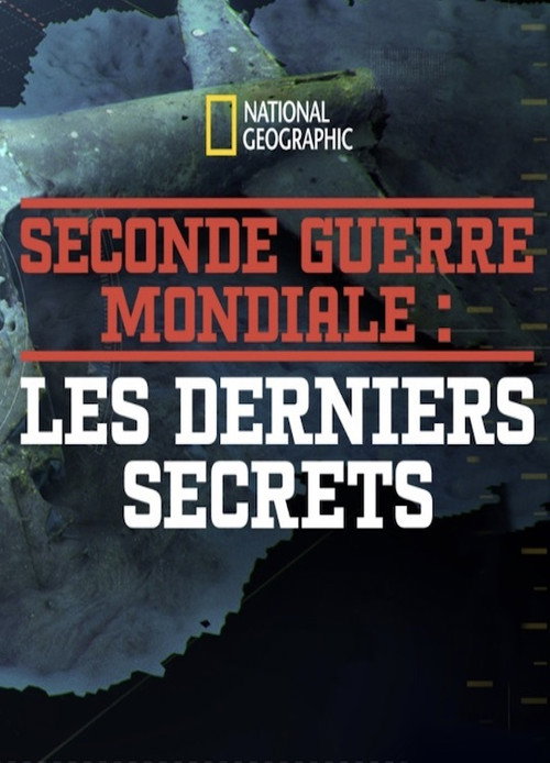 La 2ème Guerre Mondiale - Les Derniers Secrets电影海报