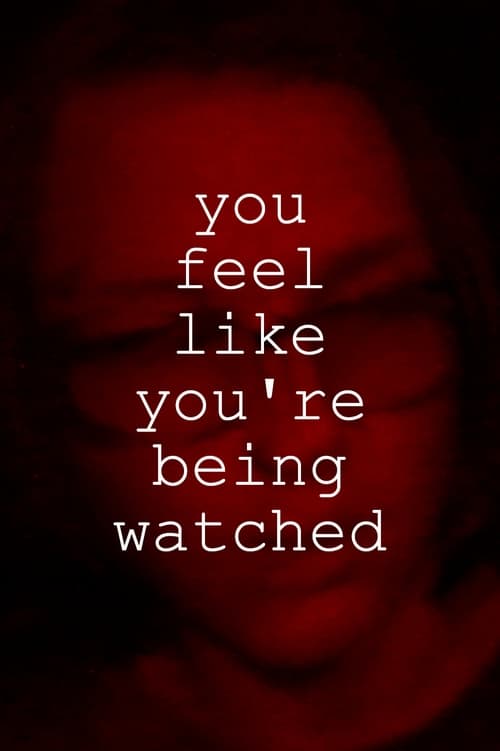 You+Feel+Like+You%27re+Being+Watched