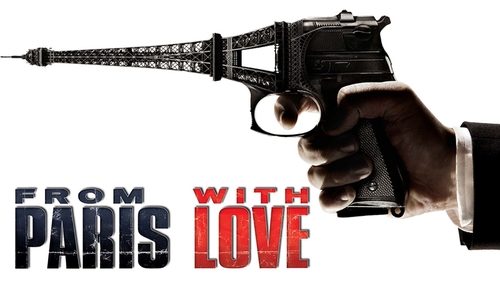 From Paris with Love (2010) Watch Full Movie Streaming Online