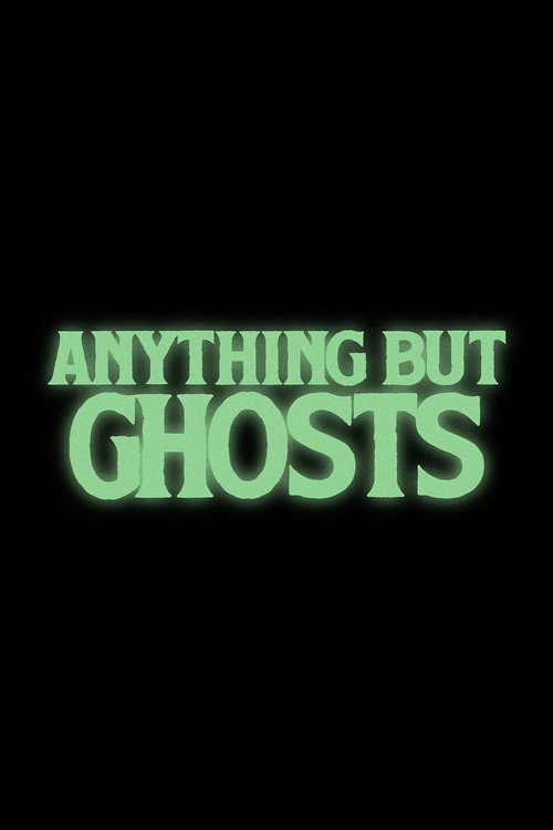 Poster for Anything but Ghosts