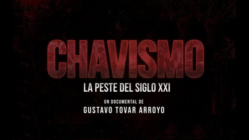 Chavismo: La peste del siglo XXI (2018) Watch Full Movie Streaming Online