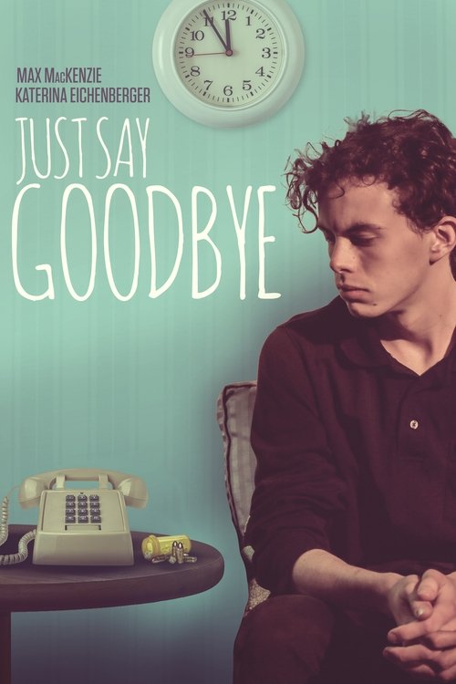 Just+Say+Goodbye