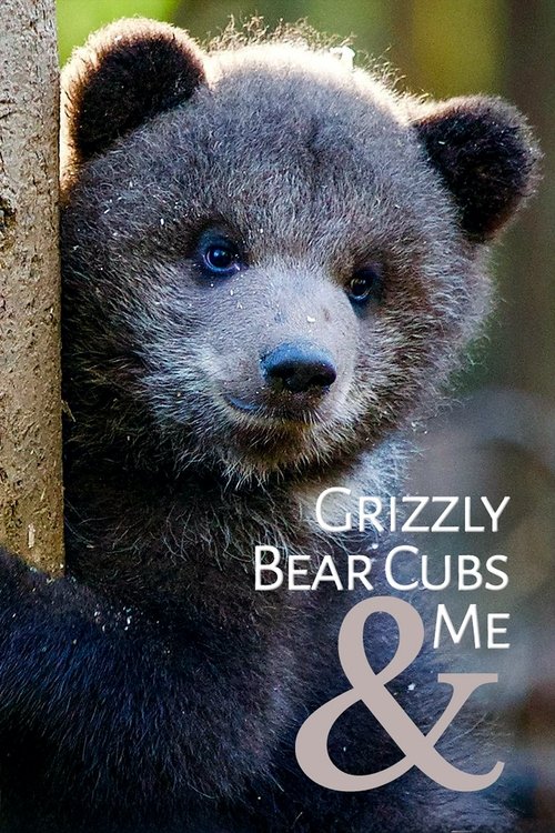 Poster for Grizzly Bear Cubs and Me